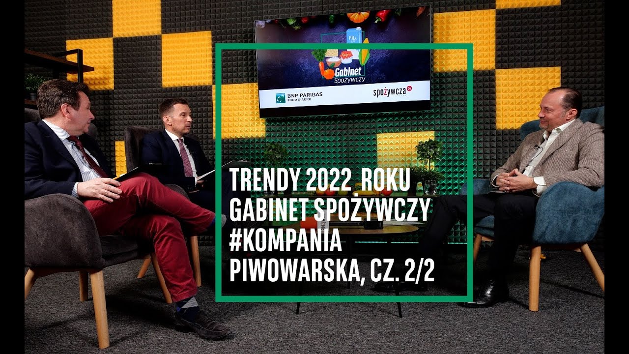 Zmiany modelu konsumpcji i trend PRO-JA| Gabinet Spożywczy #14 Kompania Piwowarska cz. 2/2