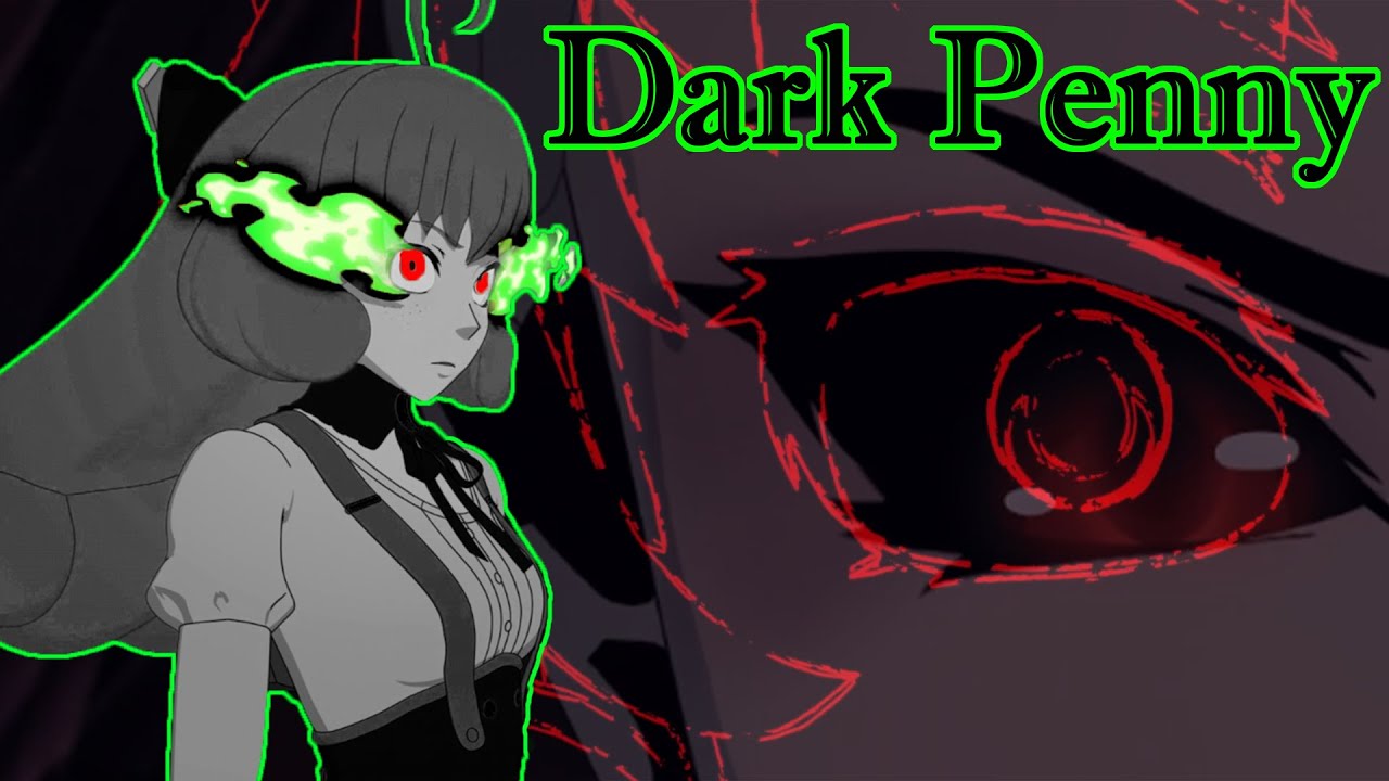 RWBY Theory - The Darkest Timeline: Penny's Corruption Beyond Hacking