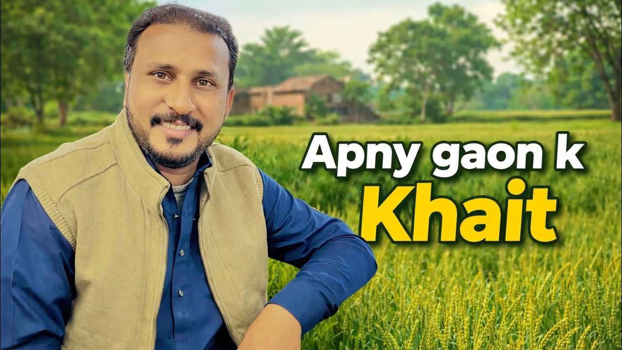 Aj apny khyton ka visit krty howy