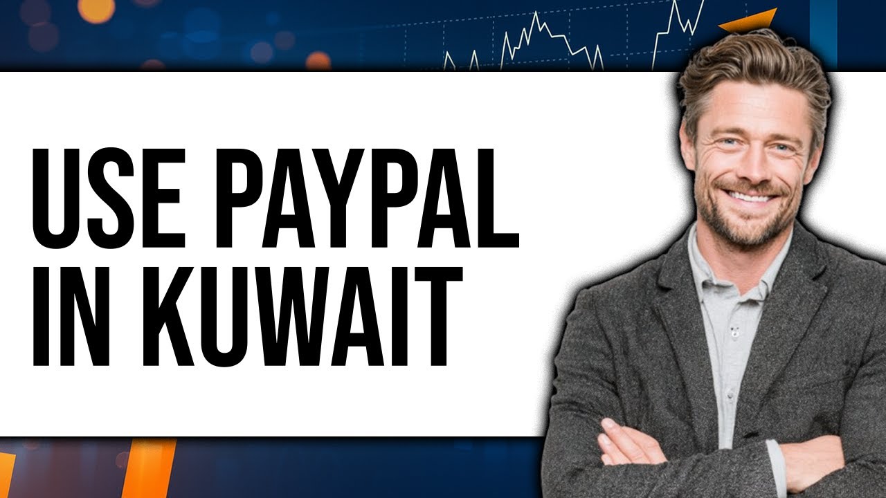 How to Use PayPal in Kuwait 2025 - Easy Guide