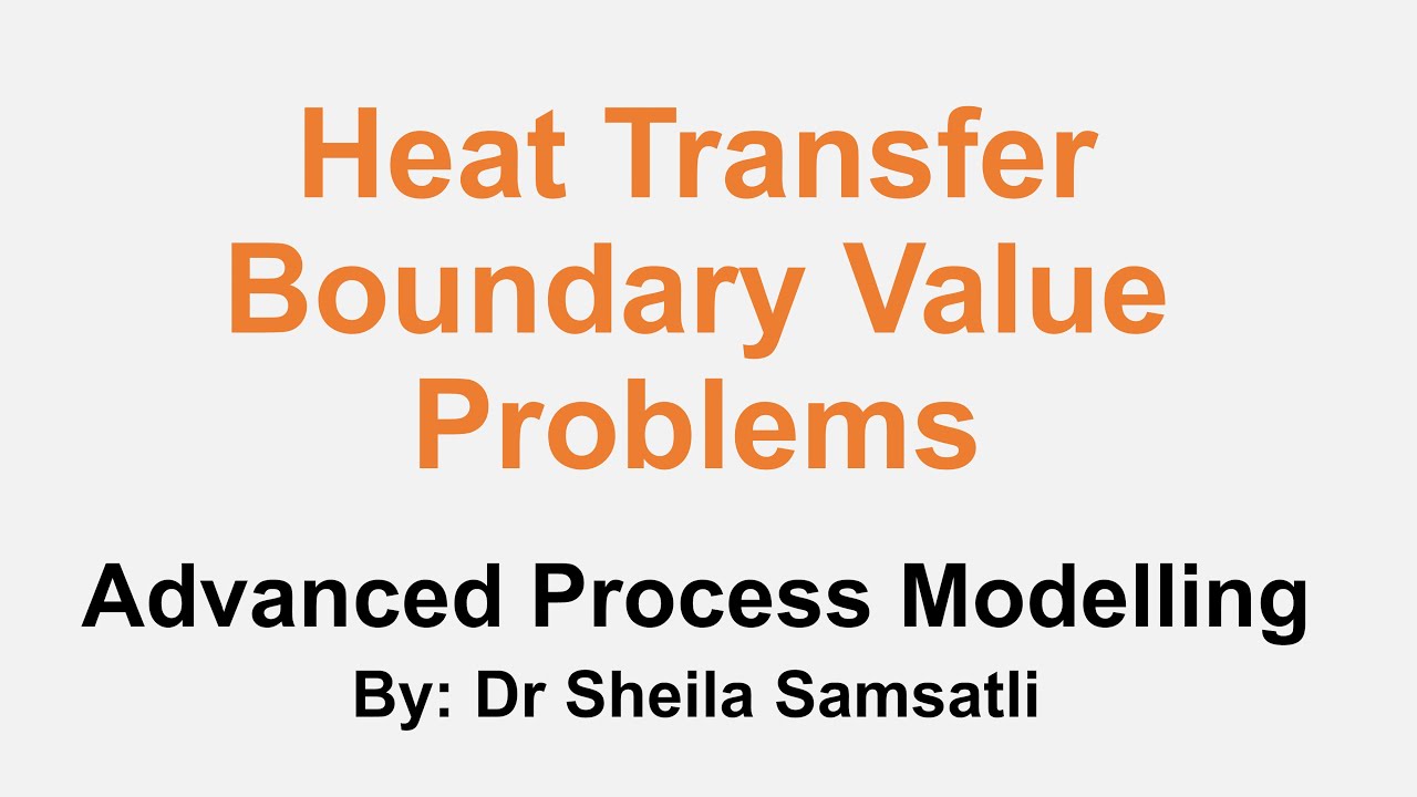 Advanced Process Modelling Lectures. Topic 4: Heat Transfer - Boundary Value Problems