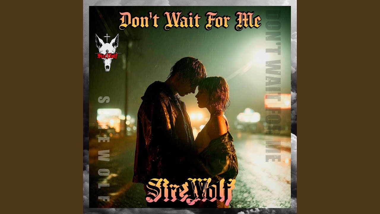 Don't Wait For Me