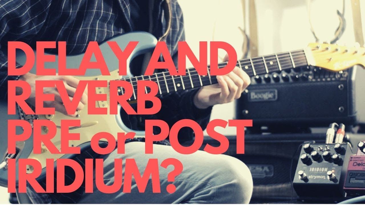 Strymon Iridium Signal Chain || Should Delays and Reverb go pre or post?