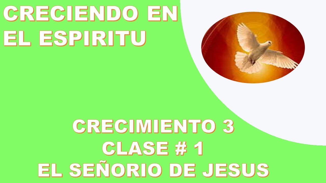 Crecimiento 3 Clase #1   EL SEÑORIO DE JESUS