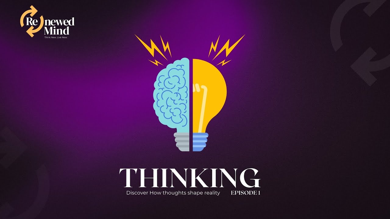 Episode 1 | Renewed Mind | Thinking