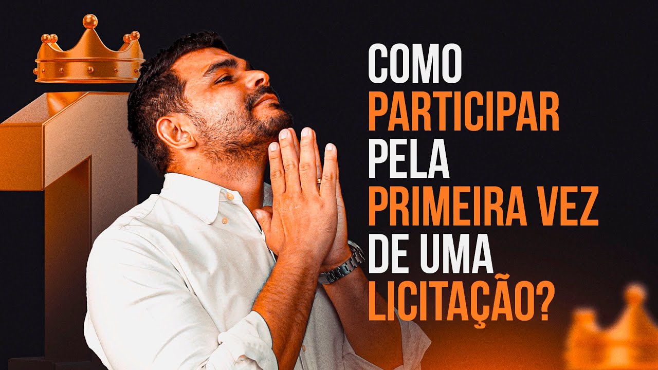 COMO PARTICIPAR DE UMA LICITA&Ccedil;&Atilde;O PELA PRIMEIRA VEZ