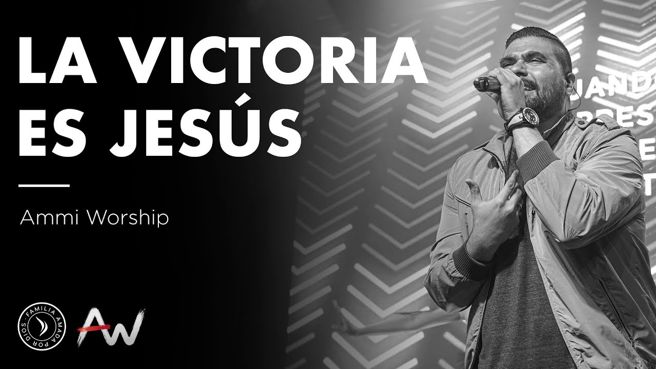 La victoria es Jes&uacute;s  -  Ammi Worship en vivo
