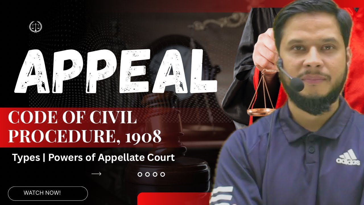 Appeal under CPC | Types of Appeal | Powers of Appellate Court | First & Second Appeal