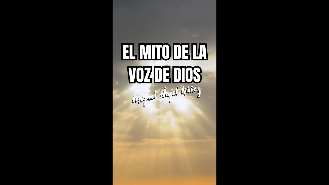 El mito de la voz de Dios #miguelanp30 #drmiguelangelnunez #miguelanp