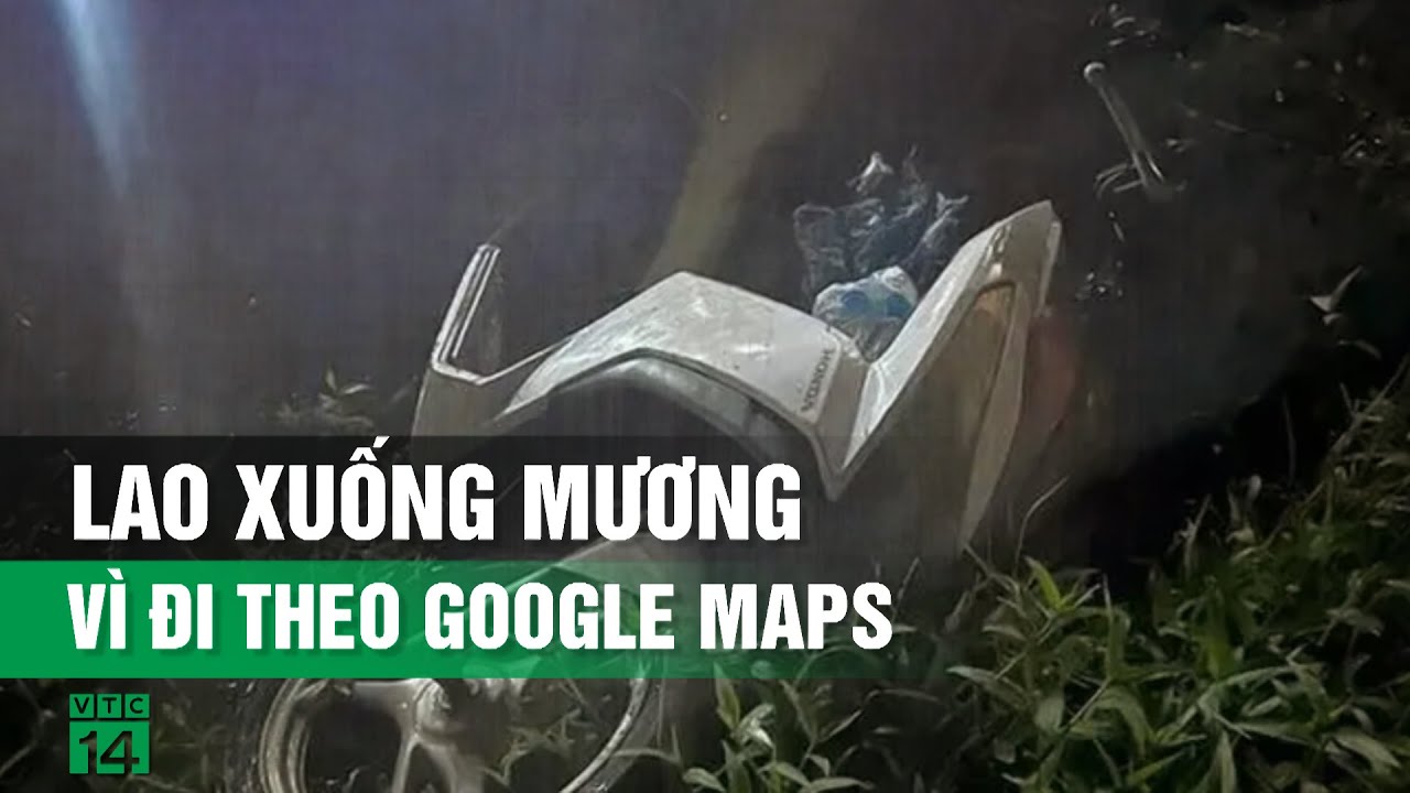 Đi theo Google Maps, nam thanh niên điều khiển xe máy lao thẳng xuống mương nước| VTC14