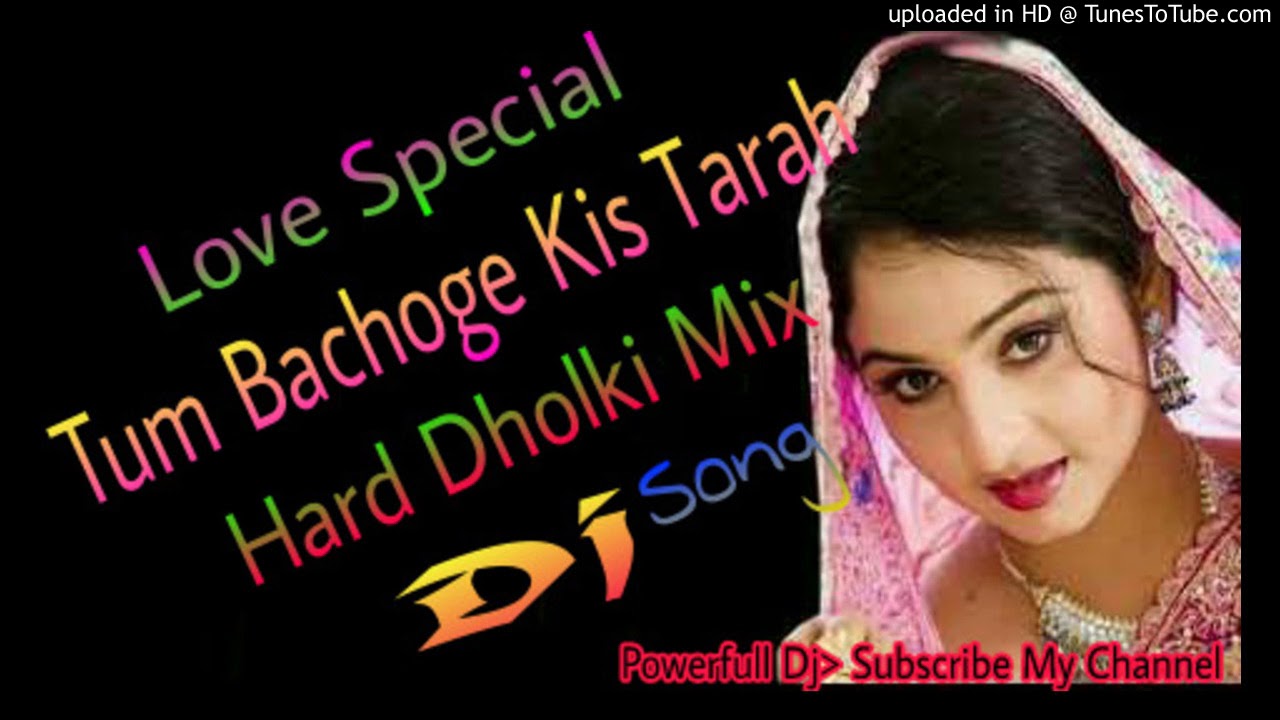 Tum Bachoge Kis Tarah || Hard Dholki Mix_Love Special || Popular Dj Song