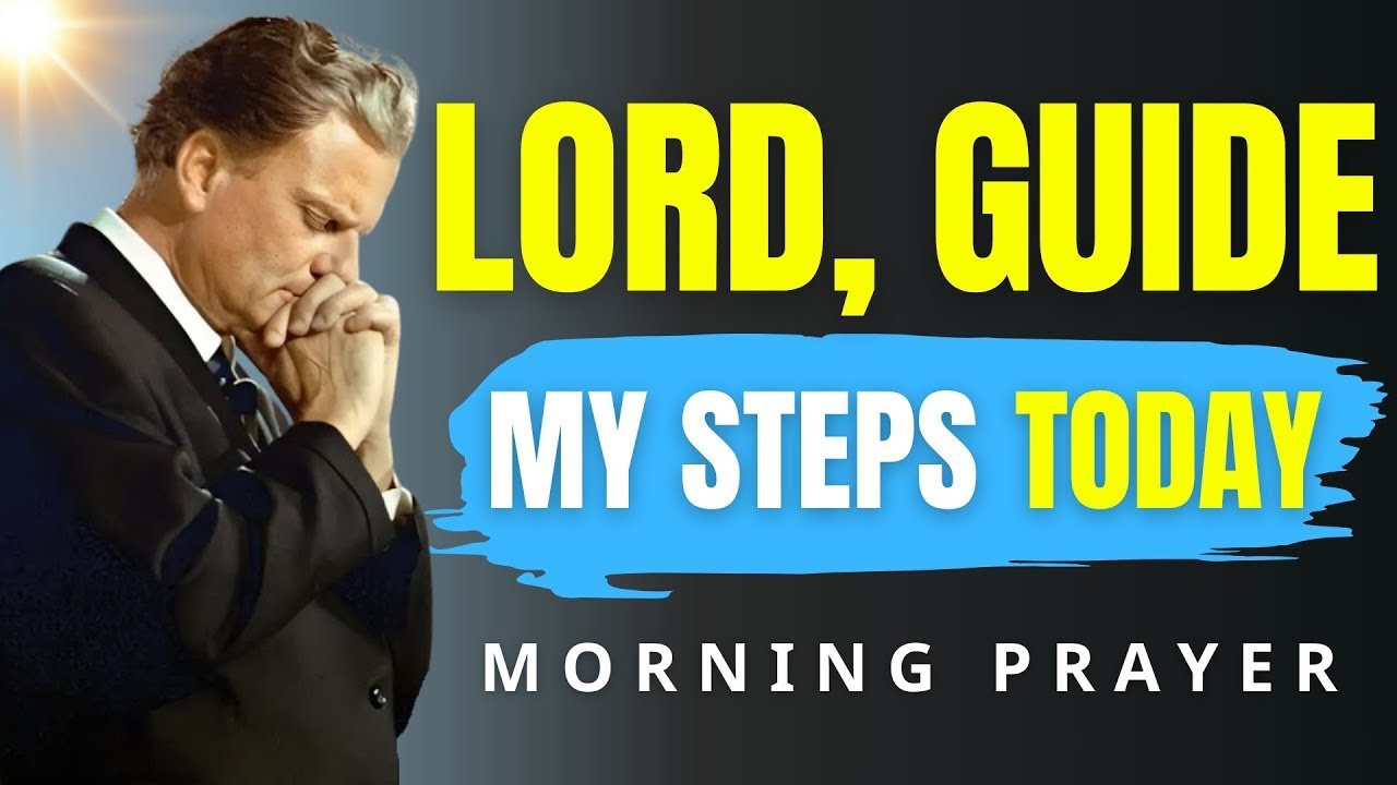Let God’s Love Guide Your Day | Morning Prayer for Peace & Strength | Billy Graham