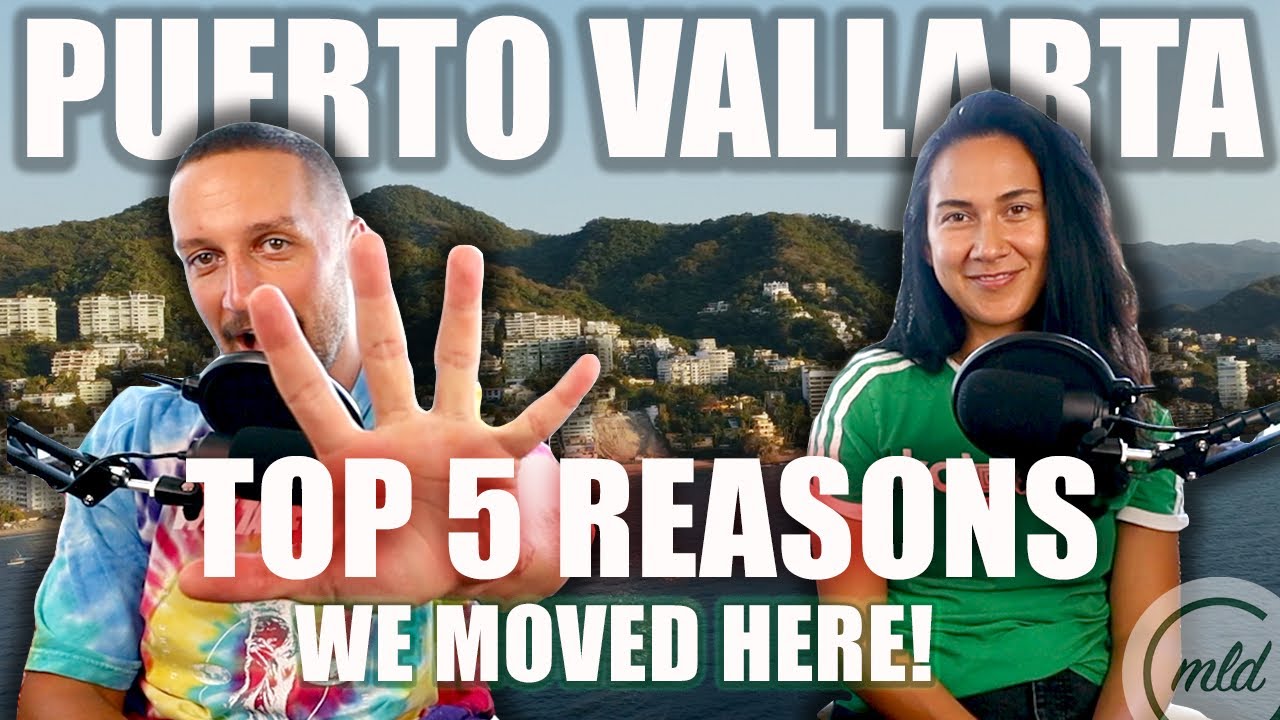 TOP 5 REASONS WE MOVED TO PUERTO VALLARTA MEXICO🇲🇽 (WHAT TO EXPECT & SAFETY CONCERNS)