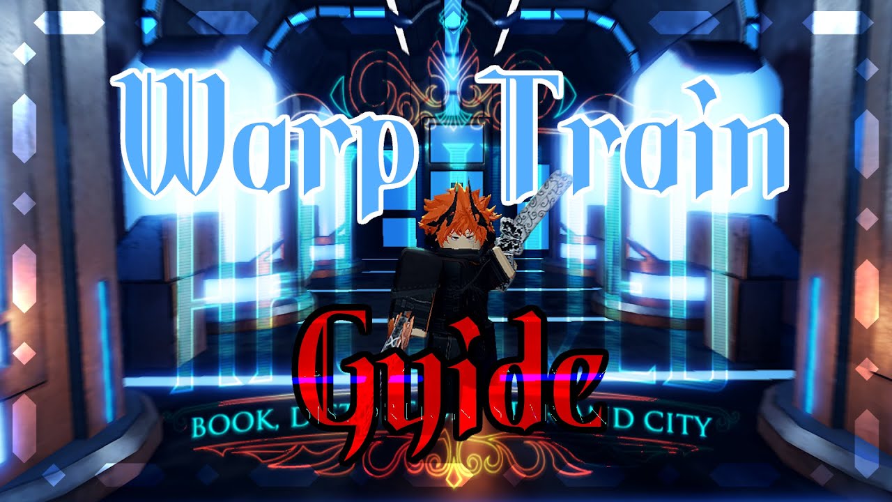 Roblox Archived Warp Train Guide + How to get bloodfiend