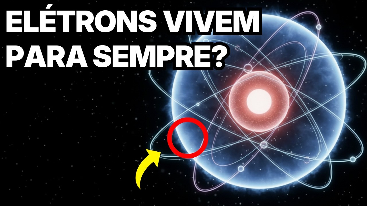 Os Elétrons Vivem Para Sempre? – As Partículas Imortais da Realidade