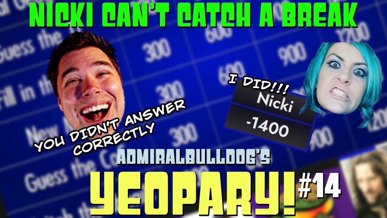 Nicki Can't Catch a Break | AdmiralBulldog's Yeopardy! #14