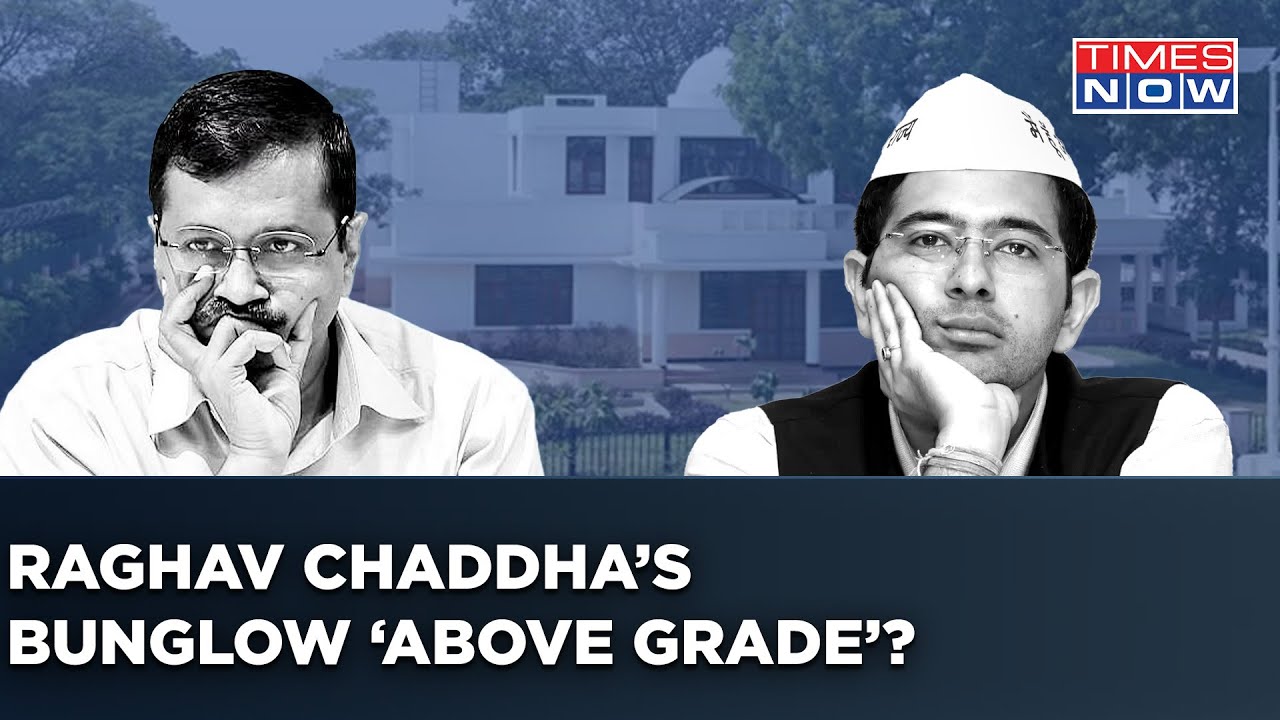 After Row Over Kejriwal&rsquo;s Residence, Raghav Chadha Ordered To Vacate Govt Bungalow &lsquo;Above His Grade&rsquo;