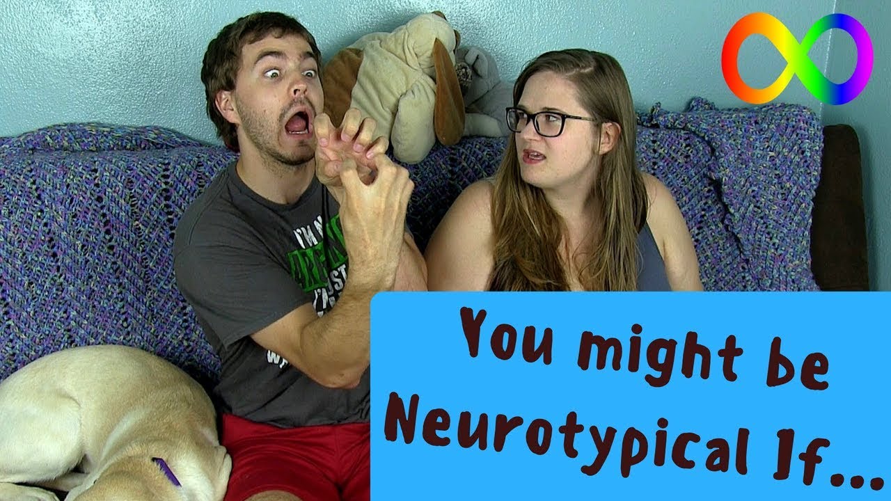 You Might Be Neurotypical If...
