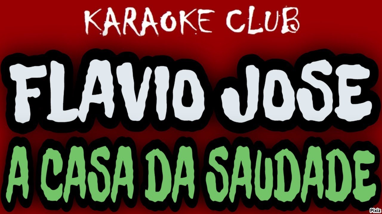 FLAVIO JOSE - A CASA DA SAUDADE ( KARAOKÊ )