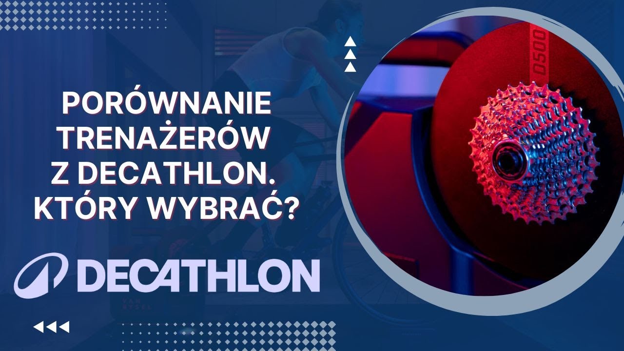 Por&oacute;wnanie trenażer&oacute;w z Decathlon. Kt&oacute;ry wybrać?