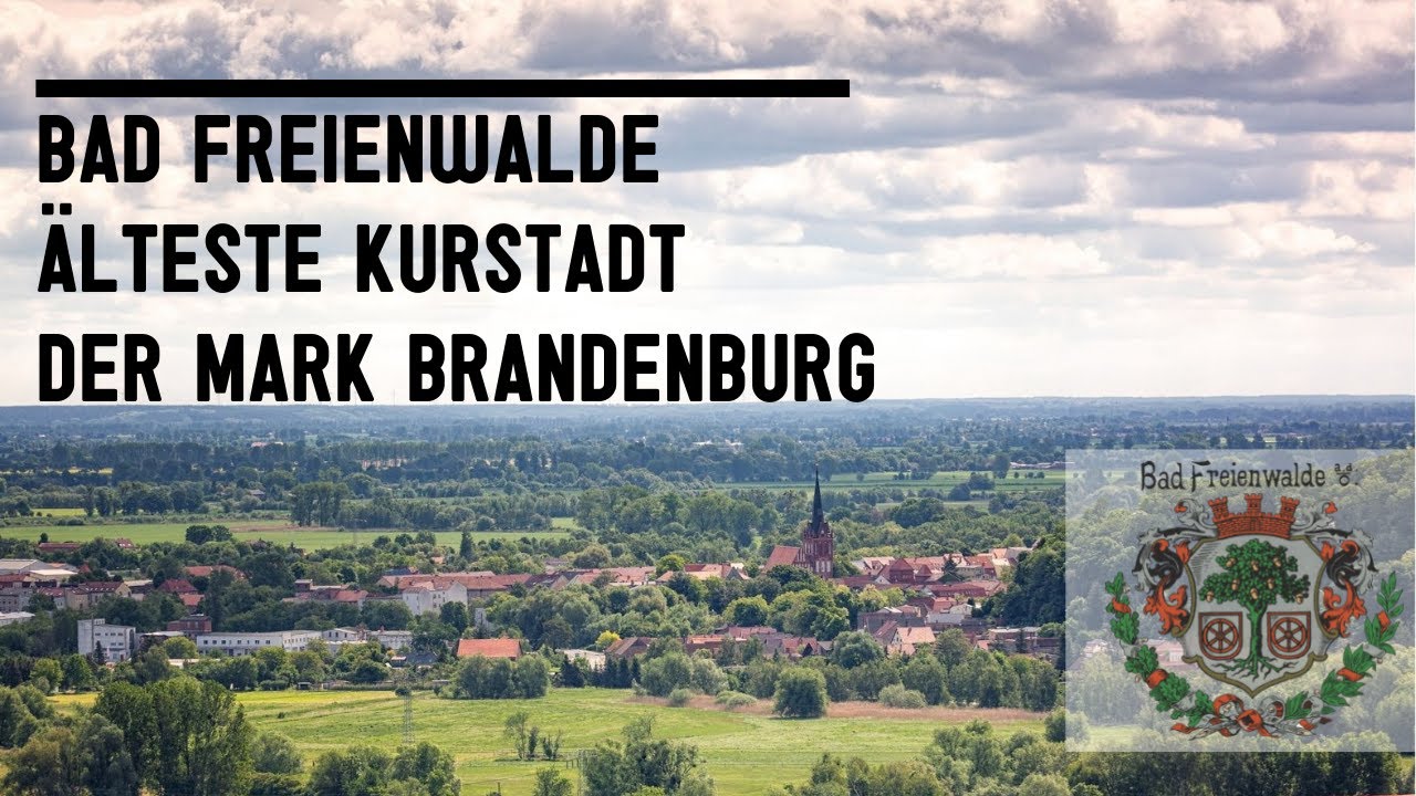Bad Freienwalde- die älteste Kurstadt der Mark Brandenburg
