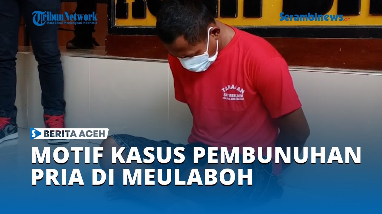 Polisi Ungkap Motif Kasus Pembunuhan Pria di Lorong Kuini Meulaboh