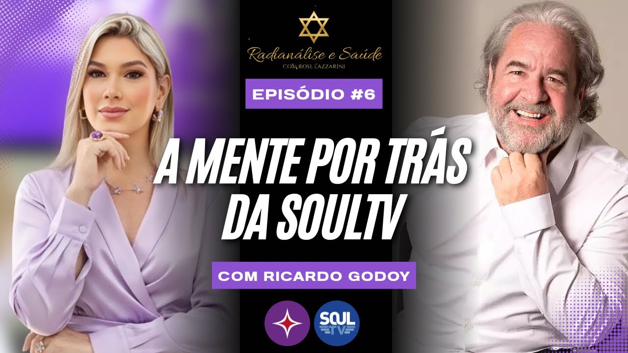 Rose Lazzarini e Ricardo Godoy, CEO e Fundador da SoulTV - O cérebro por trás do streaming | #6
