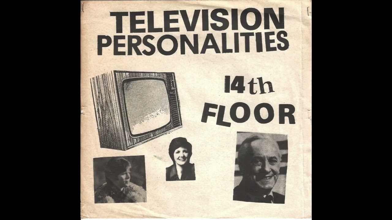 Television Personalities (Teen '78) &ndash; 14th Floor 7