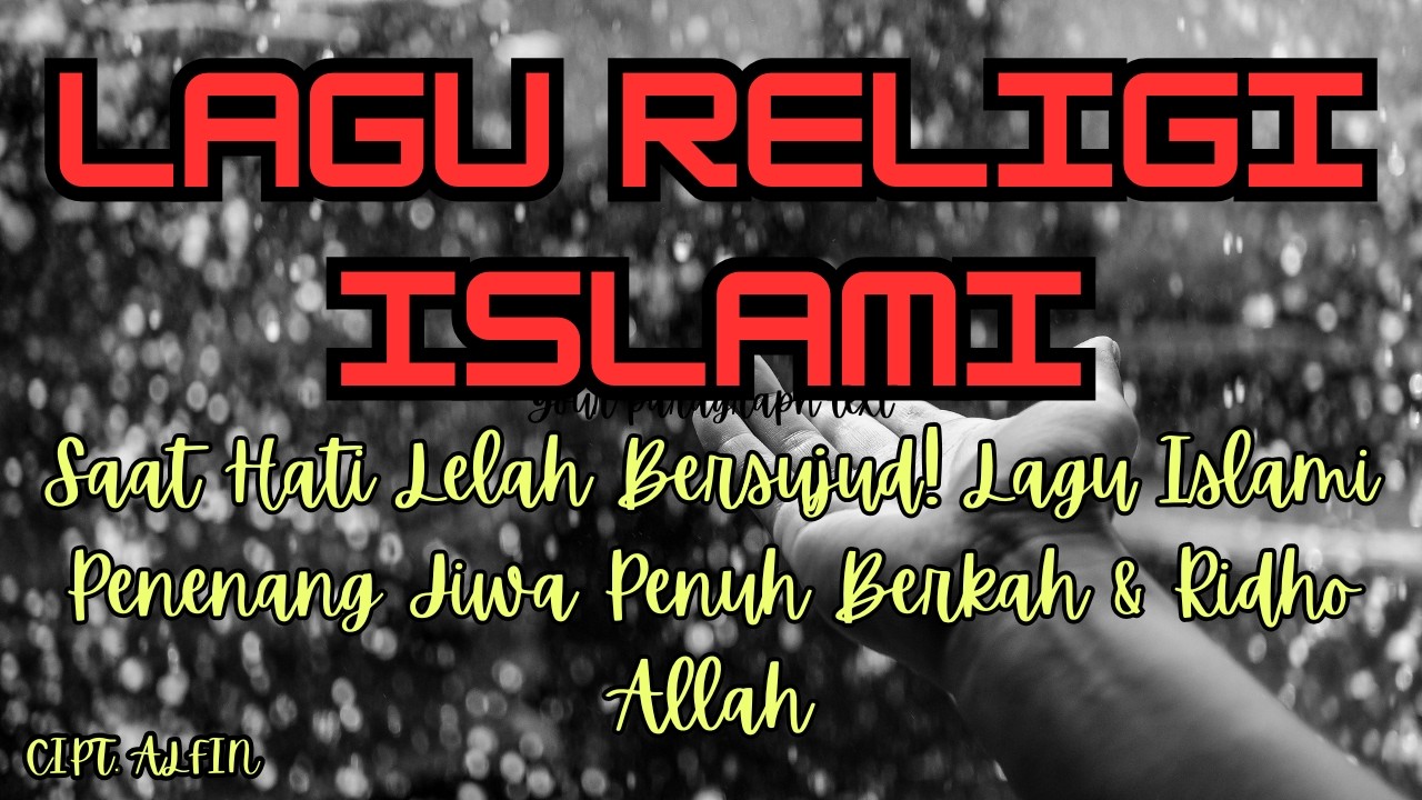 Saat Hati Lelah Bersujud! Lagu Islami Penenang Jiwa Penuh Berkah & Ridho Allah