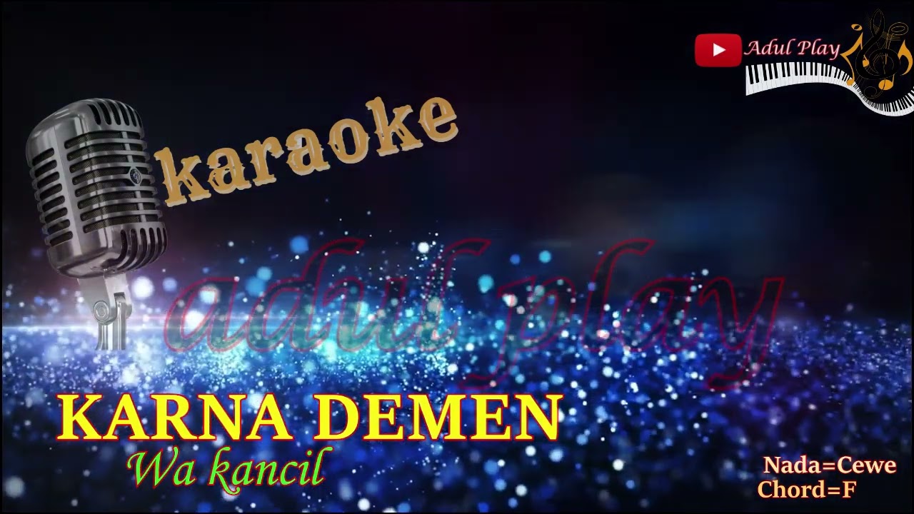 KARNA DEMEN KARAOKE - Wa kancil (NADA CEWE)
