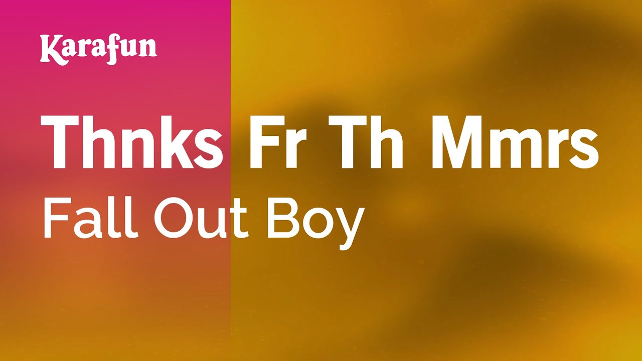 Thnks Fr Th Mmrs - Fall Out Boy | Karaoke Version | KaraFun