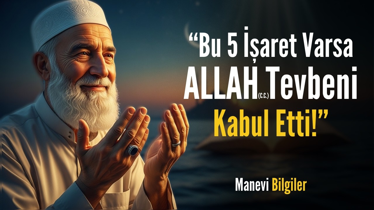 Bu 5 İŞARETİ Görüyorsan Allah TEVBENİ KABUL Etti! En Büyük MÜJDE