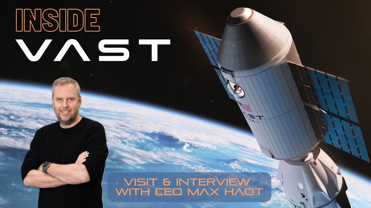 Inside Vast: Exclusive Interview and Visit with CEO Max Haot