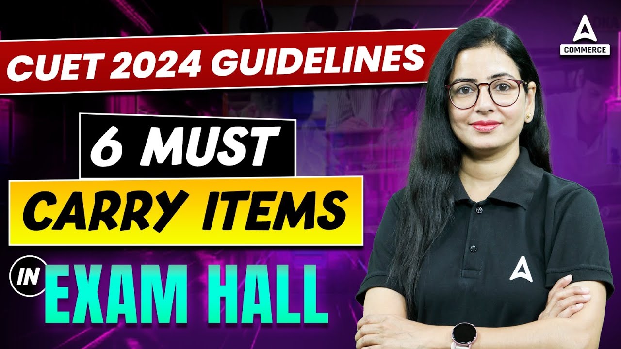 CUET UG 2024: 6 Must Carry Items in Exam Hall | CUET Latest Update 2024 | CUET Latest News