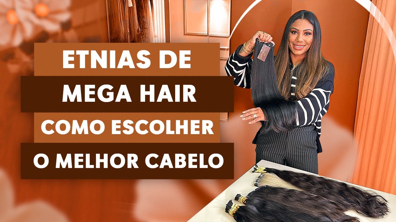 ETNIAS DE MEGA HAIR. Conheça os melhores cabelos do mercado!