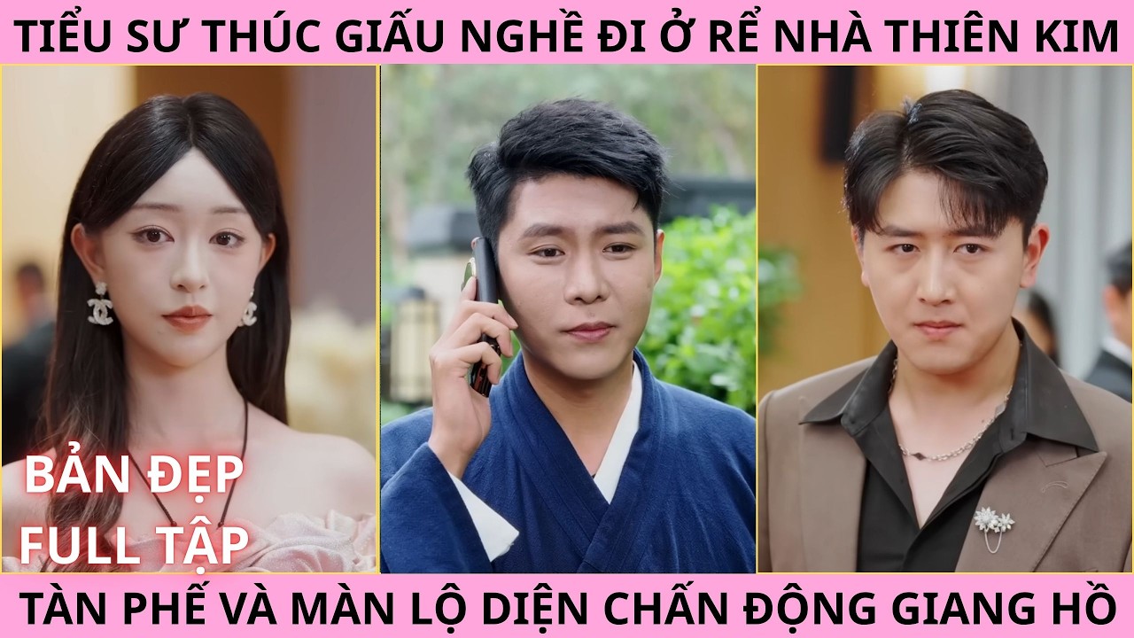 Vô Lý À Thiếu Gia Đây Cũng Biết Chút Võ Full. Tiểu Sư Thúc Giấu Nghề Đi Ở Rể Nhà Thiên Kim Tàn Phế