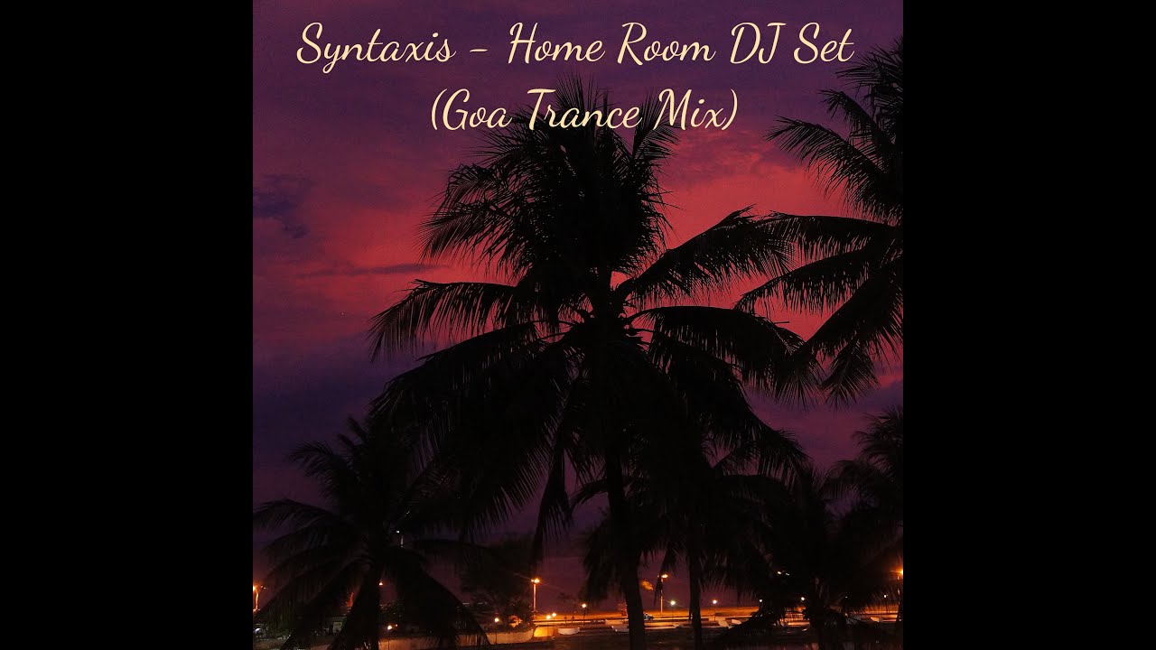 Syntaxis Home Room DJ Set PsyTrance Mix