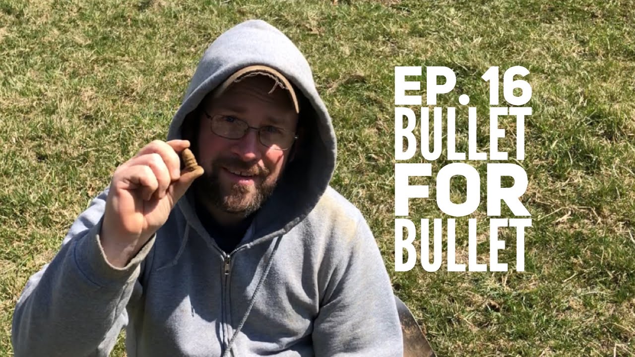 Episode #16 Bullet For Bullet - Metal Detecting Civil War Bullets