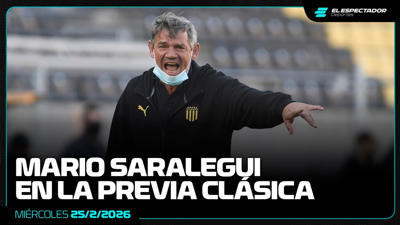 MARIO SARALEGUI Y LA PREVIA DE PEÑAROL - NACIONAL | NOTA COMPLETA | 25/2/2026