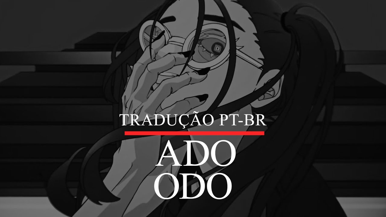 Ado - Odo/踊  [Legendado PT-BR]