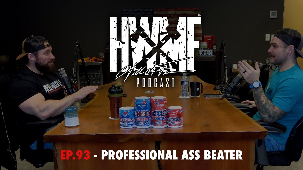 #93 - PROFESSIONAL ASS BEATER | HWMF Podcast