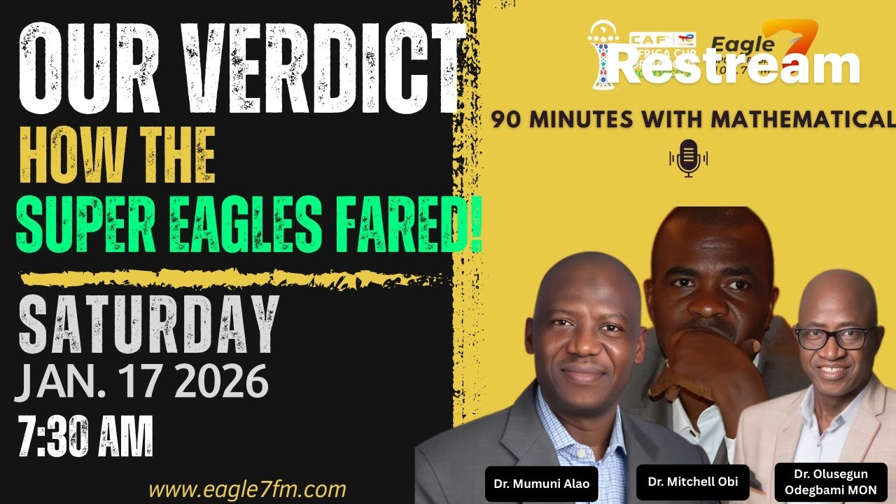 On ‘90 minutes with Mathematical’ - Our verdict - how the Super Eagles fared!