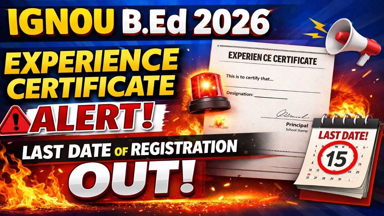 IGNOU B.Ed 2026 🚨 Experience Certificate Alert | Last Date of Registration OUT!