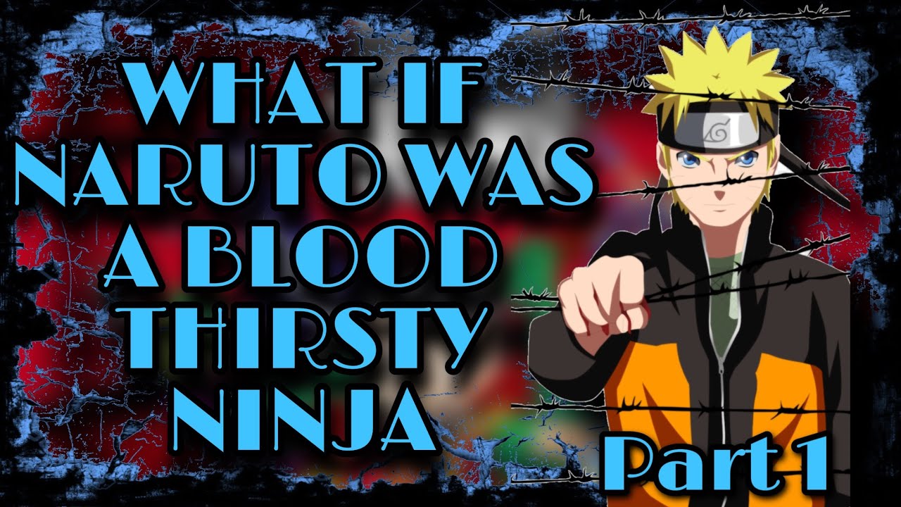 People Lie | What If Naruto Was A Bloodthirsty Ninja | Part 1