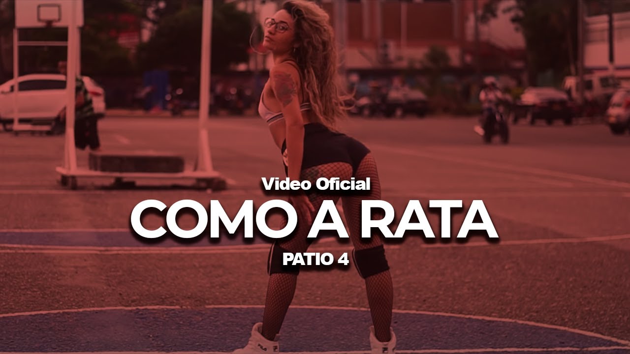 Patio 4 - Como A Rata (Video Oficial)
