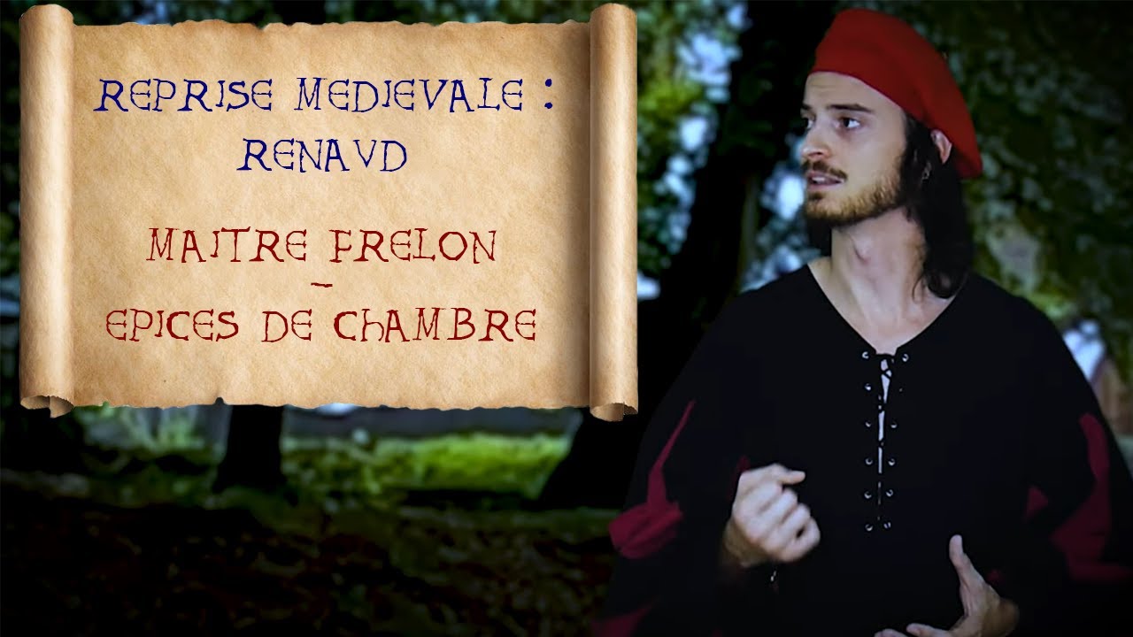 Reprise médiévale : Renaud - Epices de chambre - Maitre Frelon