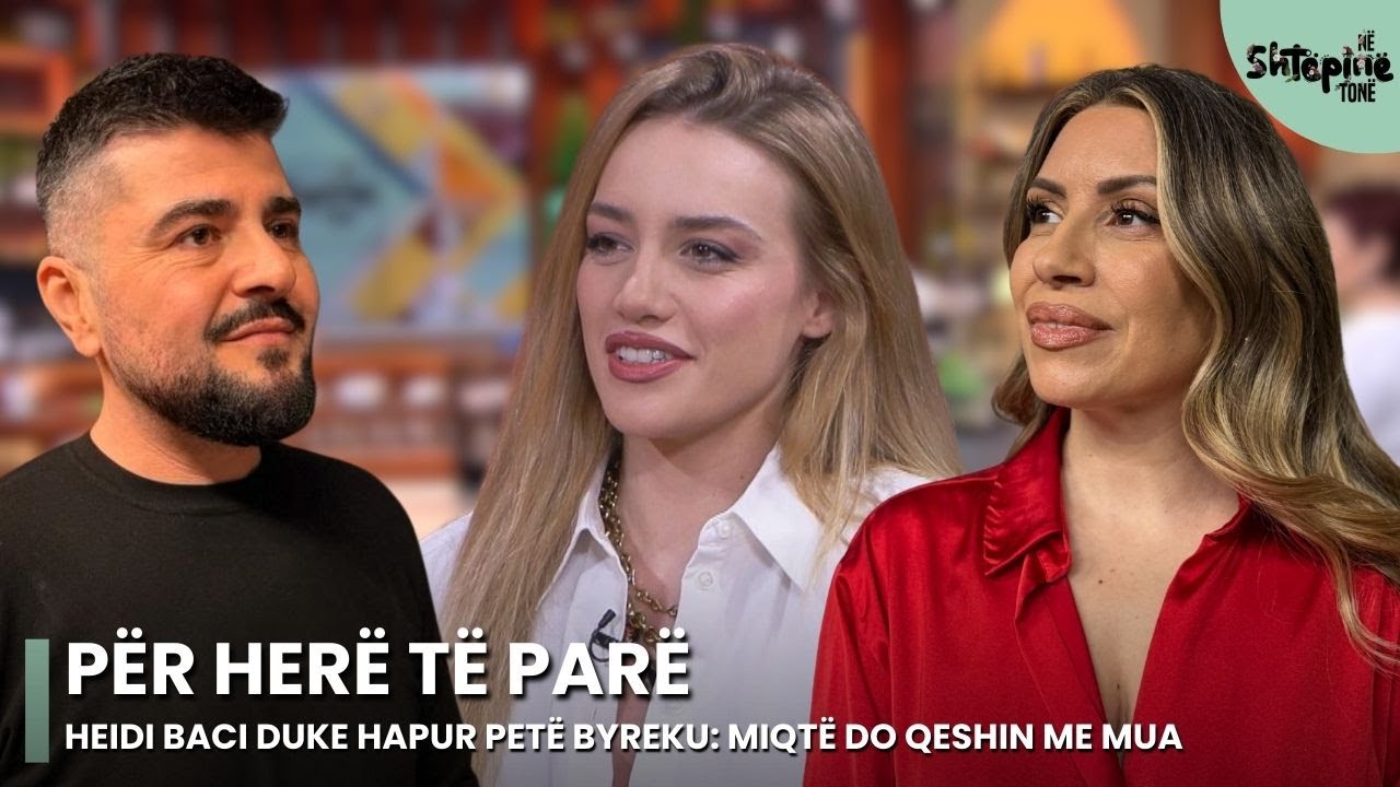 Për herë të parë, Heidi Baci duke hapur petë byreku: “Miqtë do qeshin me mua” - Në Shtëpinë Tonë