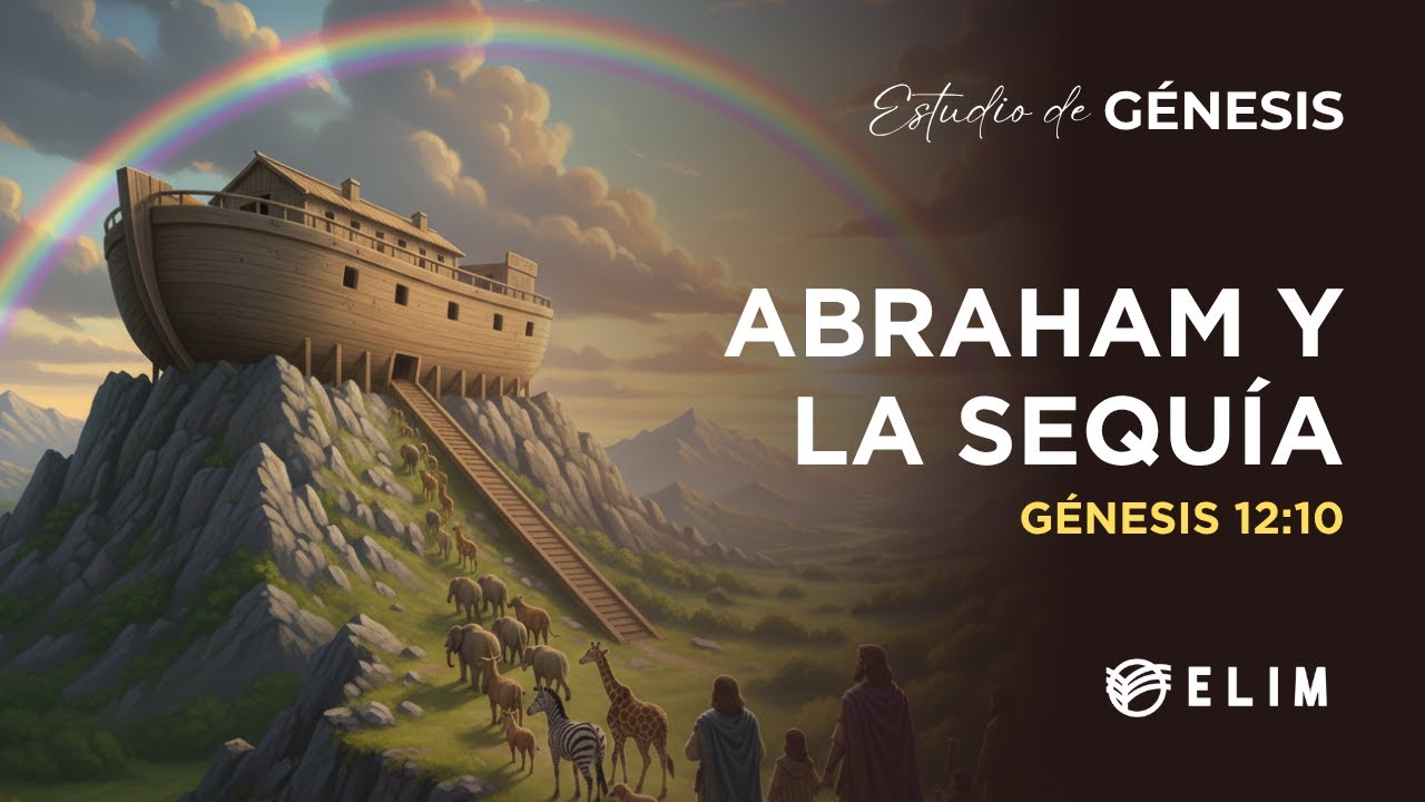 Abraham y la sequía | Génesis 12:10 | Estudio Bíblico