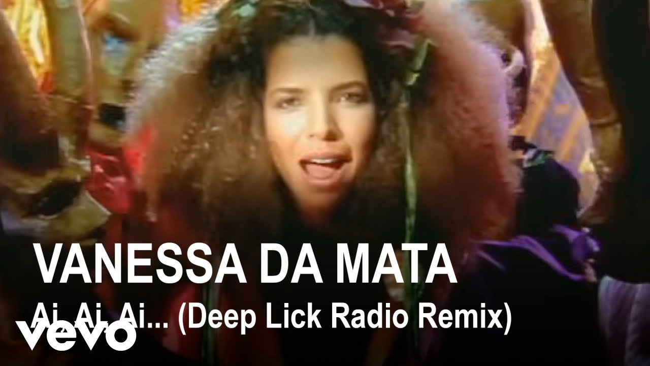 Vanessa Da Mata - Ai, Ai, Ai... (Deep Lick Radio Remix) (Video clipe)