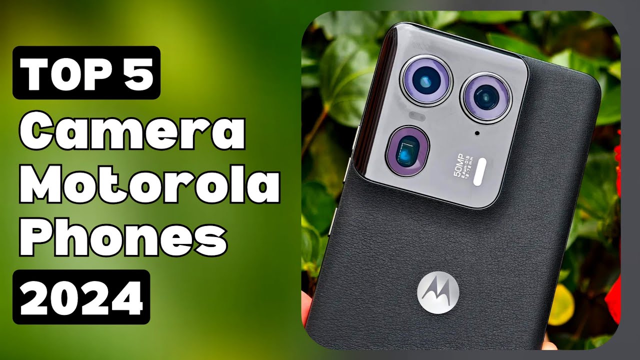Top 5 Camera Phones from Motorola in 2024 | Best Camera Moto Phones 2024